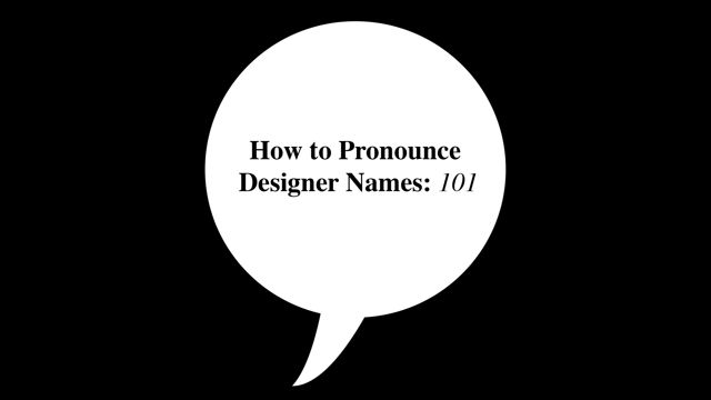 How_to_Pronounce_Designer_Names__101.jpg